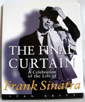 The Final Curtain : A Celebration of the Life of Frank Sinatra