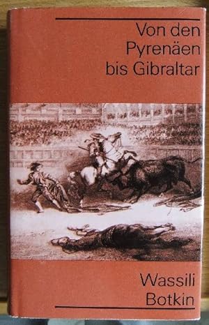 Bild des Verkufers fr Von den Pyrenen bis Gibraltar : Briefe ber Spanien. Wassili Botkin. Dt. von Wilhelm Plackmeyer zum Verkauf von Antiquariat Blschke