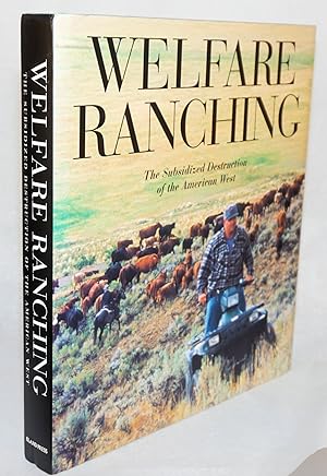 Seller image for Welfare Ranching: the subsidized destruction of the American West for sale by Bolerium Books Inc.