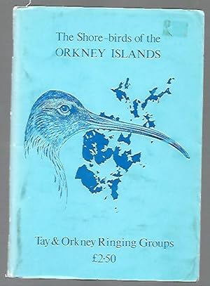 Seller image for The Shore-birds of the Orkney Islands for sale by K. L. Givens Books