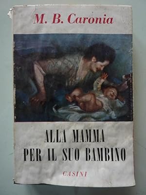 Seller image for ALLA MAMMA PER IL SUO BAMBINO, Collana LA SCIENZA E LA VITA, Collezione di Divulgazione scientifica n. 24" for sale by Historia, Regnum et Nobilia