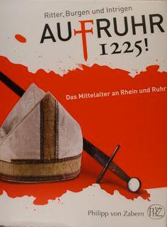 Ritter, Burgen und Intrigen AUFRUHR 1225 ! Das Mittelalter an Rhein und Ruhr. Westfaelisches Land...