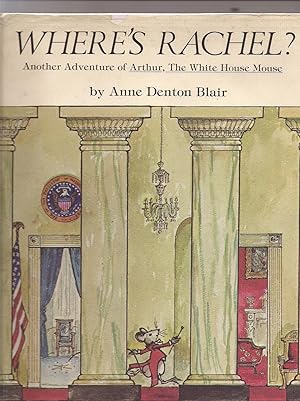 Imagen del vendedor de Where's Rachel-Another Adventure of Arthur, The White House Mouse a la venta por Beverly Loveless