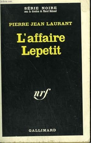 Bild des Verkufers fr L'AFFAIRE LEPETIT. COLLECTION : SERIE NOIRE N 1164 zum Verkauf von Le-Livre