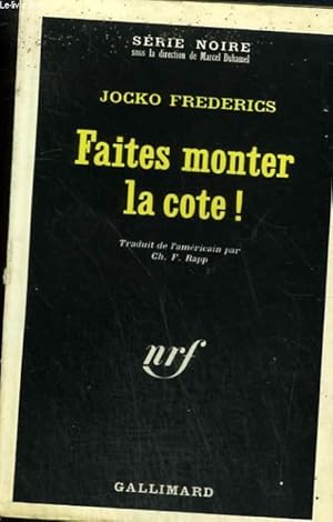 Seller image for FAITES MONTER LA COTE ! COLLECTION : SERIE NOIRE N 1172 for sale by Le-Livre