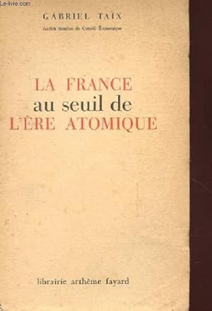 Imagen del vendedor de LA FRANCE AU SEUIL DE L'ERE ATOMIQUE a la venta por Le-Livre