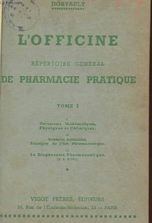 L'OFFICINE REPERTOIRE GENERALE DE PHARMACIE PRATIQUE TOMES 1 ET 2: Le dispensaire pharmaceutique....