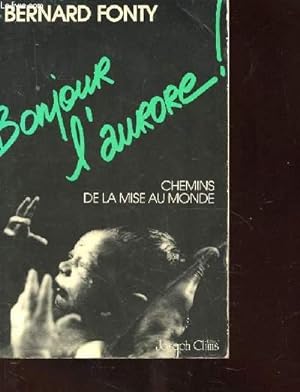 Image du vendeur pour BONJOUR L'AURORE CHEMINS DE LA MISE AU MONDE mis en vente par Le-Livre