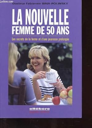 Image du vendeur pour LA NOUVELLE FEMME DE 50 ANS. LES SECRETS DE LA FORME ET D'UNE JEUNESSE PROLONGEE mis en vente par Le-Livre