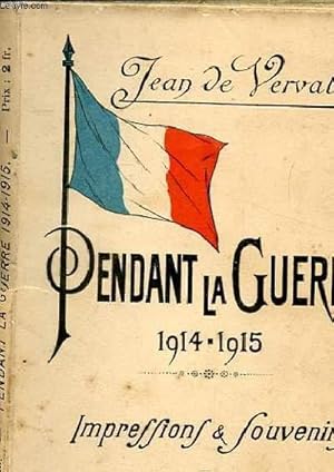 Seller image for PENDANT LA GUERRE 1914-1915. IMPRESSIONS ET SOUVENIRS for sale by Le-Livre