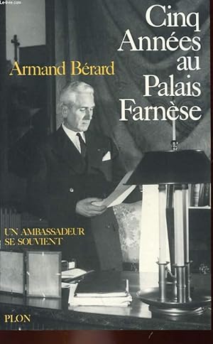 Seller image for CINQ ANNEES AU PALAIS FARNESE - UN AMBASSADEUR SE SOUVIENT for sale by Le-Livre