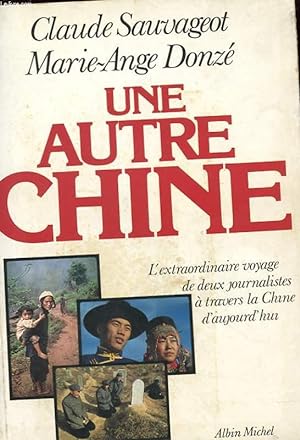 Seller image for UNE AUTRE CHINE - L'EXTRAORDINAIRE VOYAGE DE DEUX JOURNALISTES A TRAVERS LA CHINE D'AUJOURD'HUI for sale by Le-Livre