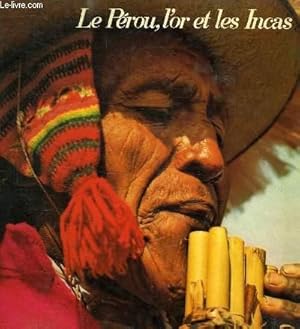 Bild des Verkufers fr LE PEROU, L'OR ET LES INCAS SUR LES TRACES DES CONQUISTADORES DE L'AMERIQUE DU SUD zum Verkauf von Le-Livre