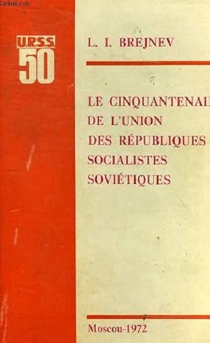 Imagen del vendedor de LE CINQUANTENAIRE DE L'UNION DES REPUBLIQUES SOCIALITES SOVIETIQUES a la venta por Le-Livre