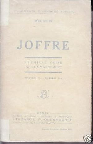 Bild des Verkufers fr JOFFRE - PREMIERE CRISE DU COMMANDEMENT - Novembre 1915 Decembre 1916. zum Verkauf von CARIOU1