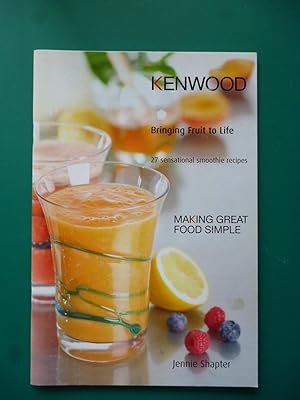 Immagine del venditore per Kenwood Bringing Fruit To Life (27 Sensational Smoothie Recipes) venduto da Shelley's Books