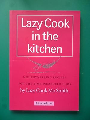 Image du vendeur pour Lazy Cook In The Kitchen Autumn To Easter mis en vente par Shelley's Books