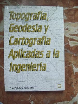 TOPOGRAFÍA, GEODESIA Y CARTOGRAFÍA APLICADAS A LA INGENIERÍA (Problemas resueltos ajustados por m...