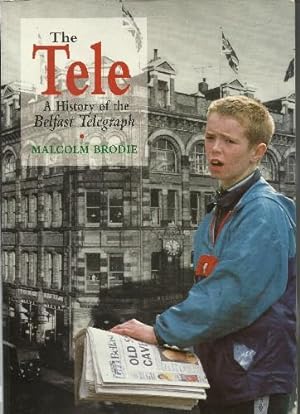 Seller image for The Tele A History of the Belfast Telegraph. for sale by Saintfield Antiques & Fine Books