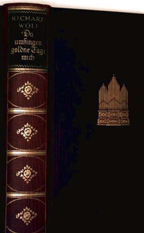 Da umfingen goldene Tage mich, Bd. 1-3 - - 1. Buch: Die schönen Wünsche, 2. Buch: Das Schulhaus a...