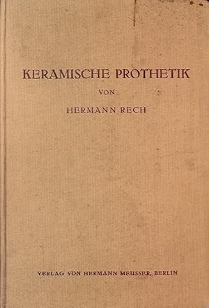 Bild des Verkufers fr Keramische Prothetik. Porzellanfllungen, Porzellankronen, Jacketkronen, Porzellanbrcken, Zahnfleischblcke, Continous-Gum-Arbeiten. zum Verkauf von Antiquariat am Flughafen