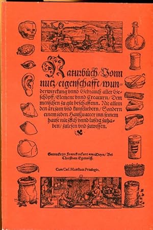 Naturbuch vonn Nutz, Eigenschafft und Wunderwirkung unnd Gebrauch aller Geschöpff und Creaturn.