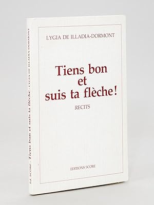 Seller image for Tiens bon et suis ta flche ! Rcits. [ Livre ddicac par l'auteur ] for sale by Librairie du Cardinal