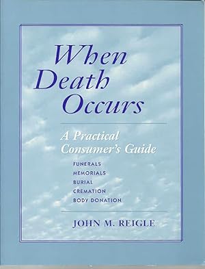 When Death Occurs: A Practical Consumer's Guide