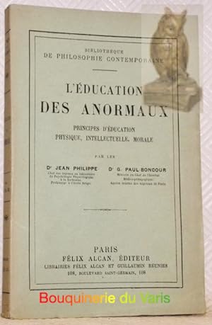 Seller image for L'ducation des anormaux. Principes d'ducation physique, intellectuelle, morale. Collection Bibliothque de philosophie contemporaine. for sale by Bouquinerie du Varis