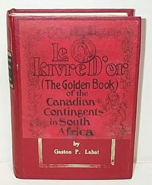 Le Livre D'Or (The Golden Book) of the Canadian Contingents in South Africa