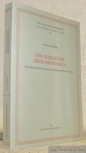 Bild des Verkufers fr Der Zurzacher Liber Ordinarius und seine Beziehungen zur Marbacher Liturgie. Spicilegium Friburgense. Vol. 40. zum Verkauf von Bouquinerie du Varis