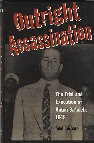 Seller image for Outright Assassination. The Trial And Execution Of Antun Sa?adeh, 1949. for sale by FOLIOS LIMITED