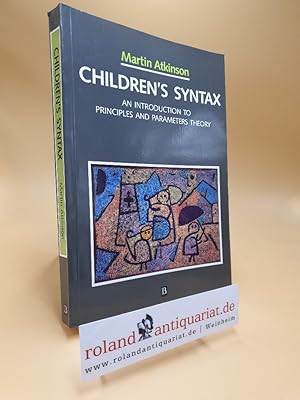 Seller image for Children's Syntax: An Introduction to Principles and Parameters Theory. Blackwell Textbooks in Linguistics for sale by Roland Antiquariat UG haftungsbeschrnkt