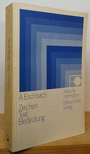 Image du vendeur pour Zeichen - Text - Bedeutung: Bibliographie zu Theorie und Praxis der Semiotik mis en vente par Stephen Peterson, Bookseller