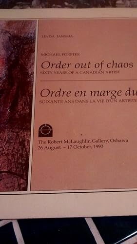 ORDER OUT OF CHAOS Michael Foster Sixty Years of a Canadian Artist