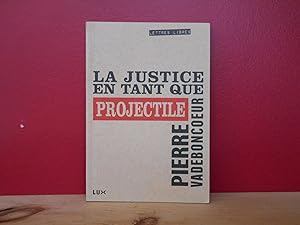 Seller image for La Justice en Tant Que Projectile for sale by La Bouquinerie  Dd