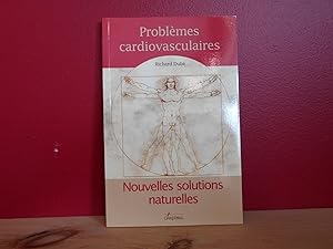 Bild des Verkufers fr Problmes cardiovasculaires Nouvelles solutions naturelles zum Verkauf von La Bouquinerie  Dd
