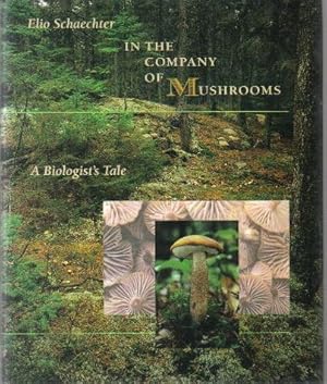 Imagen del vendedor de In the Company of Mushrooms, A Biologist's Tale a la venta por Ron Barrons