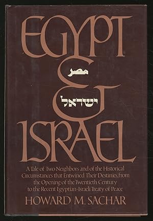 Seller image for Egypt and Israel: A Tale of Two Neighbors and of the Historical Circumstances that Entwined Their Destinies, from the Opening of the Twentieth Century to the Recent Egyptian-Israeli Treaty of Peace for sale by Between the Covers-Rare Books, Inc. ABAA