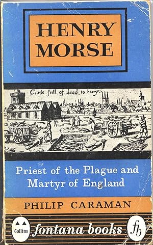 Image du vendeur pour Henry Morse: Priest of the Plague and Martyr of England mis en vente par Books Do Furnish A Room