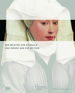Der Meister von Flémalle und Rogier van der Weyden