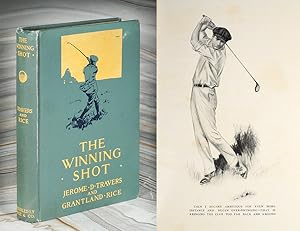 Seller image for The Winning Shot. By Jerome D. Travers, Open Champion and Four Times Golf Champion of the United States, and Grantland Rice. for sale by John Windle Antiquarian Bookseller, ABAA