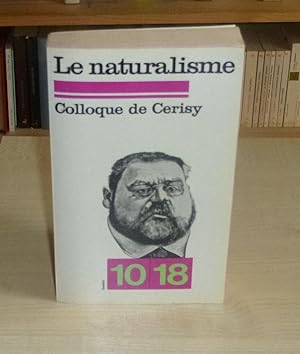 Le naturalisme, Centre Culturel de Cerisy Direction Pierre Cogny, collection 10/18 Unon Générale ...