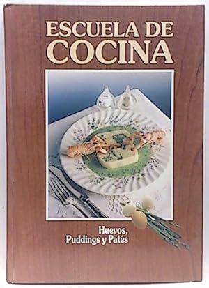 Escuela De Cocina: Huevos, Puddings Y Patés