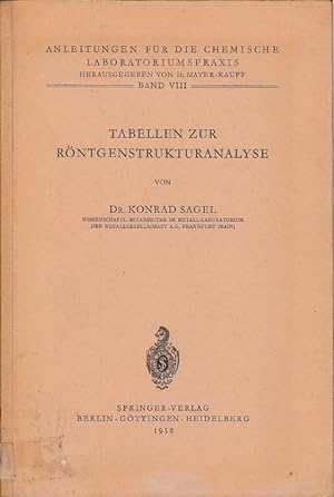 Tabellen zur Röntgenstrukturanalyse / Konrad Sagel; Anleitungen für die Chemische Laboratoriumspr...