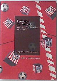 Image du vendeur pour Crnicas del Athletic : los aos funmbulos, 2005-2008 mis en vente par Almacen de los Libros Olvidados