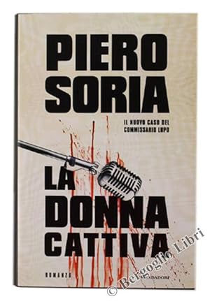 LA DONNA CATTIVA. Il nuovo caso del commissario Lupo. [Con firma dell'Autore]: