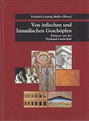 Von irdischen und himmlischen Geschöpfen. Kurioses aus der Denkmal-Landschaft.