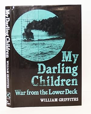 Seller image for My Darling Children, War from the Lower Deck for sale by Kerr & Sons Booksellers ABA