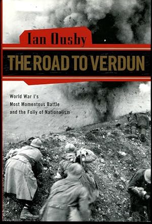 The Road to Verdun: World War I's Most Momentous Battle and the Folly of Nationalism